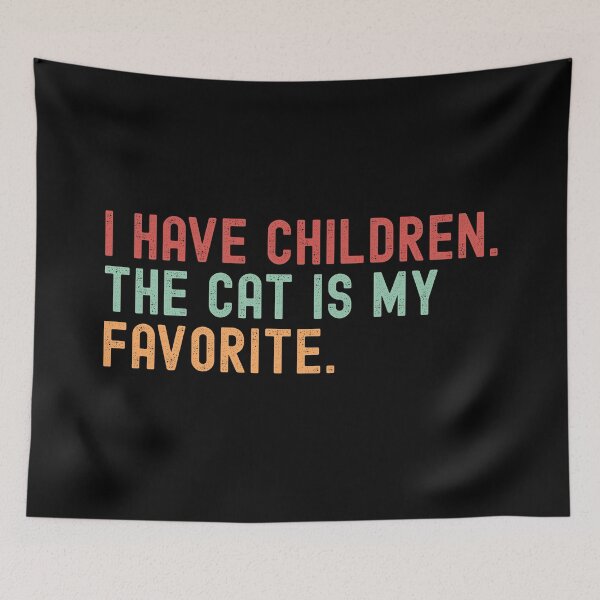 Item preview, I Have Children. The Cat Is My Favorite. Funny Cat Lover T-Shirt designed and sold by Epic Wear Store.