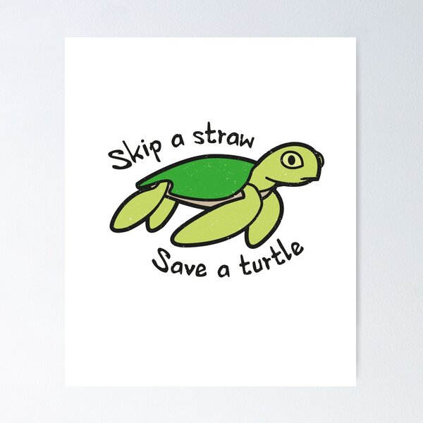 Skip A Straw Save A Turtle - Cute Turtle - Plastic Pollution