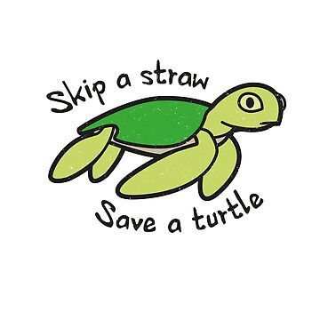 Save The Sea Turtles don't use plastic Straws. Home Fine Art Print