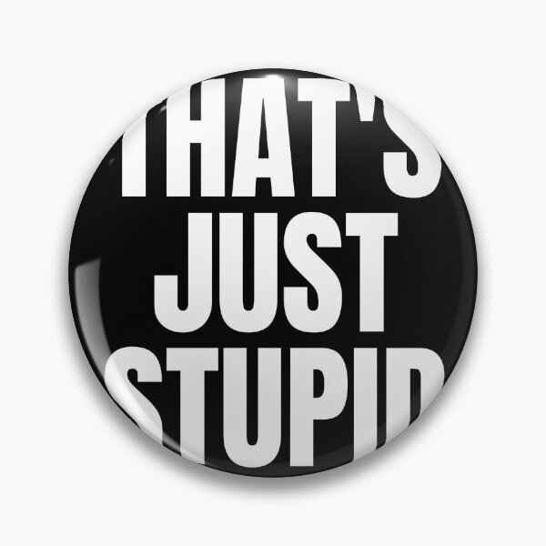 Item preview, That's Just Stupid designed and sold by RagWeasel.