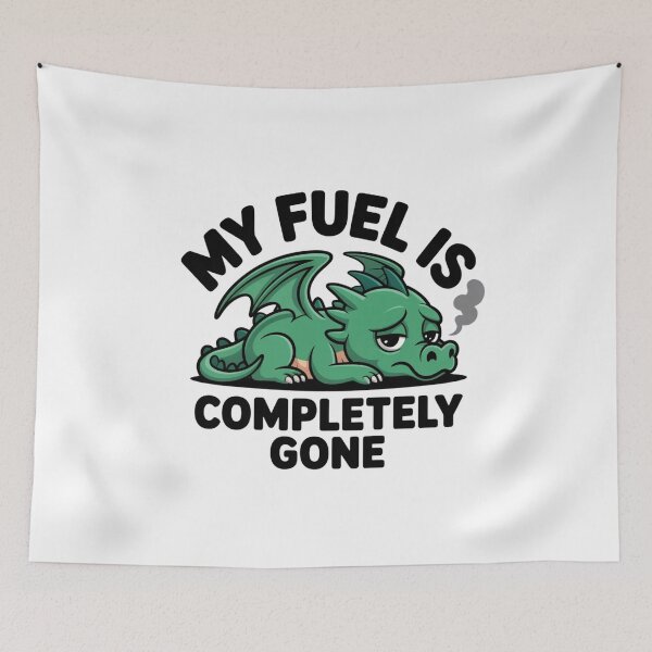 Item preview, My Fuel Is Completely Gone Funny Dragon Gift designed and sold by Mr-wow.