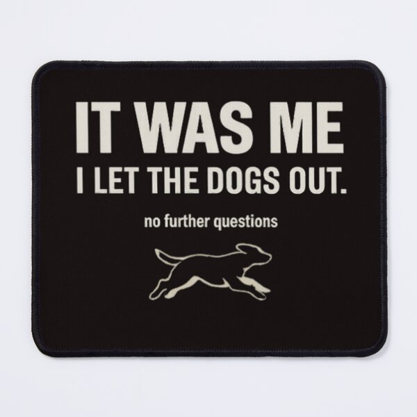 Item preview, It Was Me – Dogs Out Tee designed and sold by FrameFlow.