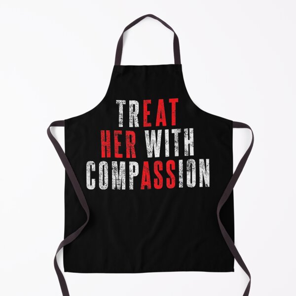 Item preview, Treat Her with Compassion designed and sold by Bralipse.