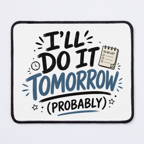 Item preview, I’ll Do It Tomorrow (Probably) – Funny Procrastination Quote Design designed and sold by TommyArt94.
