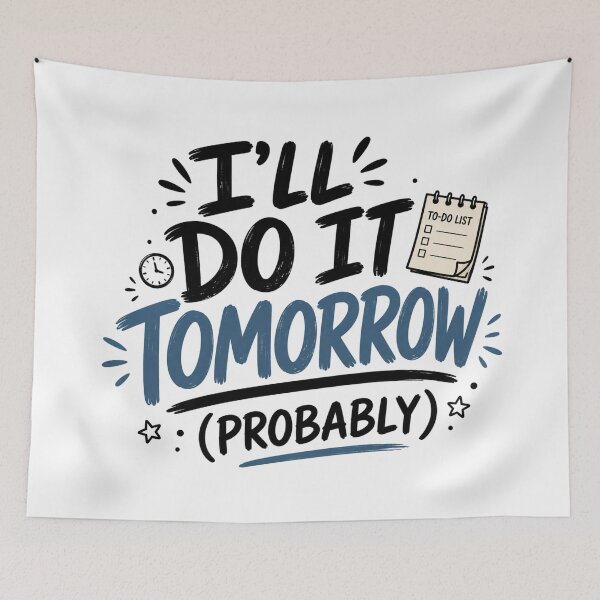 Item preview, I’ll Do It Tomorrow (Probably) – Funny Procrastination Quote Design designed and sold by TommyArt94.