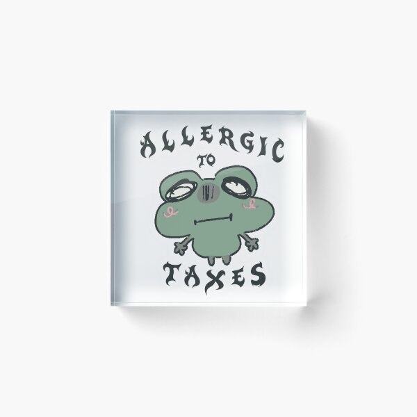 Item preview, Allergic to taxes designed and sold by sadneyyy.