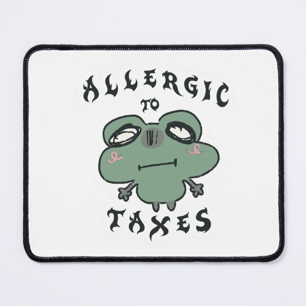 Item preview, Allergic to taxes designed and sold by sadneyyy.