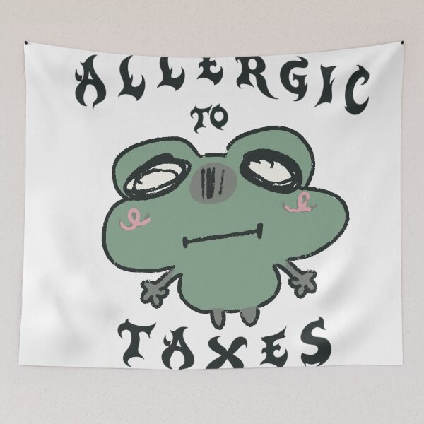 Item preview, Allergic to taxes designed and sold by sadneyyy.