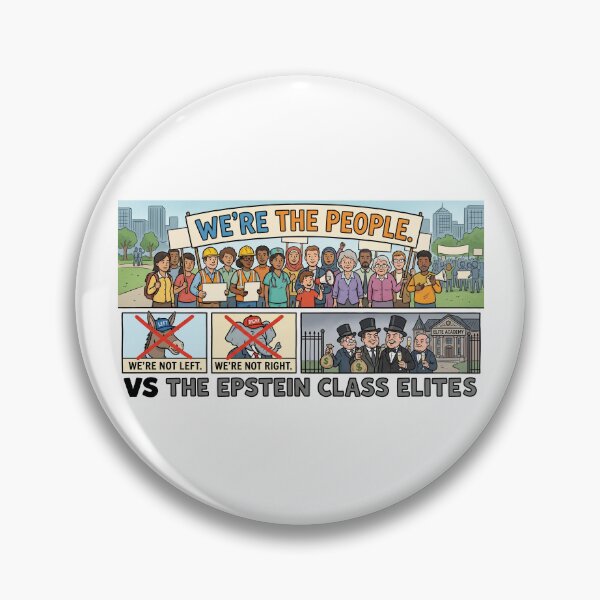 Item preview, WE’RE NOT LEFT.  WE’RE NOT RIGHT.  WE’RE THE PEOPLE  VS THE EPSTEIN CLASS ELITES. designed and sold by AmericaReacts.