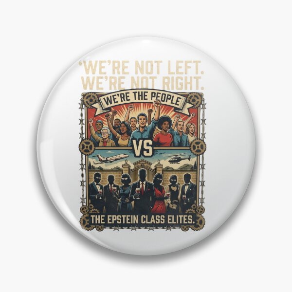 Item preview, WE’RE NOT LEFT.  WE’RE NOT RIGHT.  WE’RE THE PEOPLE  VS THE EPSTEIN CLASS ELITES. designed and sold by AmericaReacts.