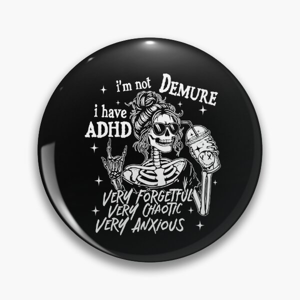 Item preview, I'm Not Demure I Have ADHD Very Forgetful Very Chaotic designed and sold by kashiart.