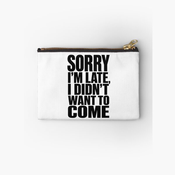 Item preview, Sorry I'm Late I Didn't Want To Come - Funny Sarcastic Tee designed and sold by lexiangelus93.