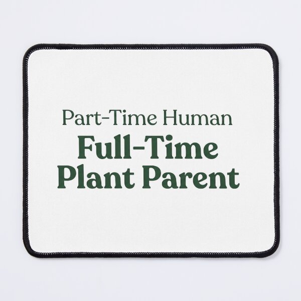 Item preview, Minimalist Part-Time Human Full-Time Plant Parent designed and sold by MaafiaArtsThai.