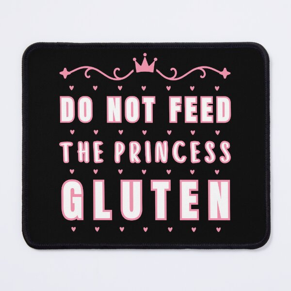 Item preview, Do Not Feed The Princess Gluten designed and sold by OreliaSun.