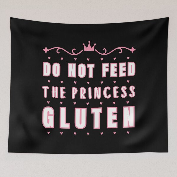 Item preview, Do Not Feed The Princess Gluten designed and sold by OreliaSun.