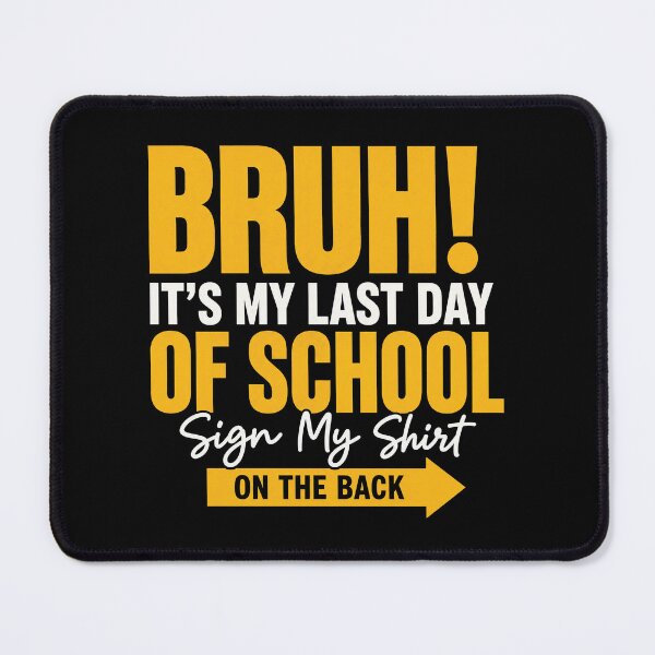 Item preview, Bruh It's My Last Day of School Sign My Shirt on The Back designed and sold by OndaLifeCo.