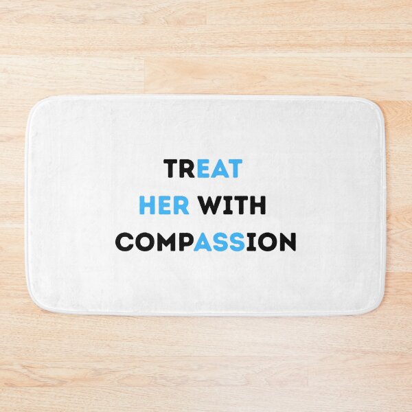 Item preview, Treat-Her-with-Compassion designed and sold by VYRON STUDIO.