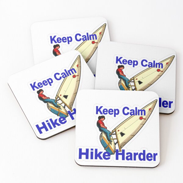 Item preview, Keep Calm and Hike Harder - Funny Laser Sailing Dinghy Art designed and sold by Boat Park Supply.