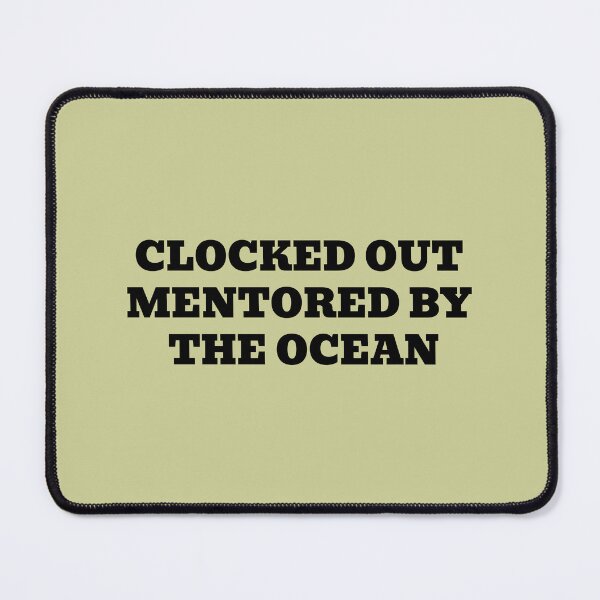 Item preview, CLOCKED OUT MENTORED BY THE OCEAN designed and sold by WakeNBake-Tees.