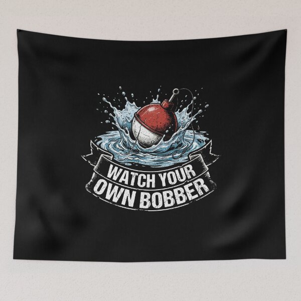 Item preview, Watch Your Own Bobber Funny Fishing Angler Fisherman designed and sold by SofenArt.