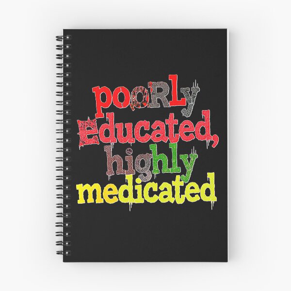 Item preview, Poorly Educated, Highly Medicated designed and sold by MD BARD STUDIOS.