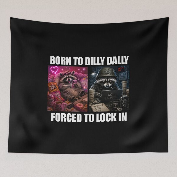 Item preview, Born To Dilly Dally Forced To Lock In Meme designed and sold by LunaMagicStudio.