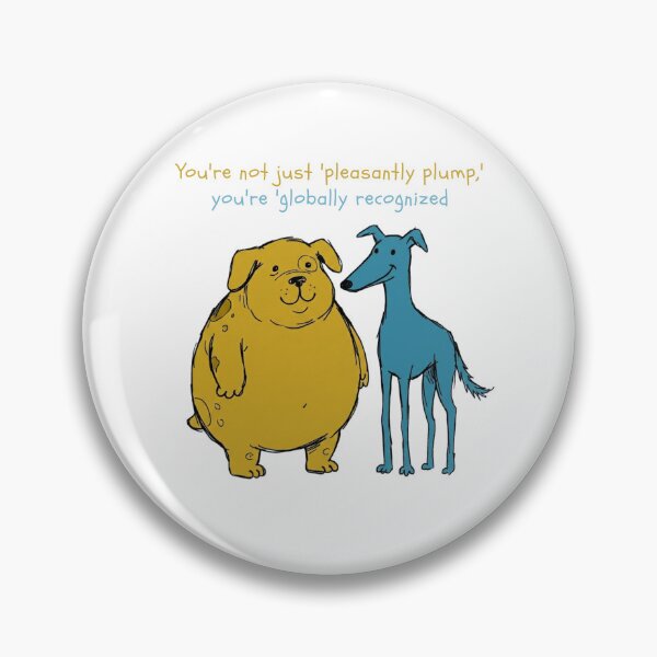 Item preview, Globally Recognized Fat Dog - Funny Plump Dog Humor designed and sold by PM.