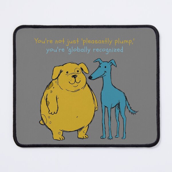 Item preview, Globally Recognized Fat Dog - Funny Plump Dog Humor designed and sold by PM.