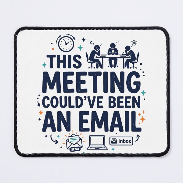 Item preview, This Meeting Could’ve Been an Email designed and sold by khalidnasr.