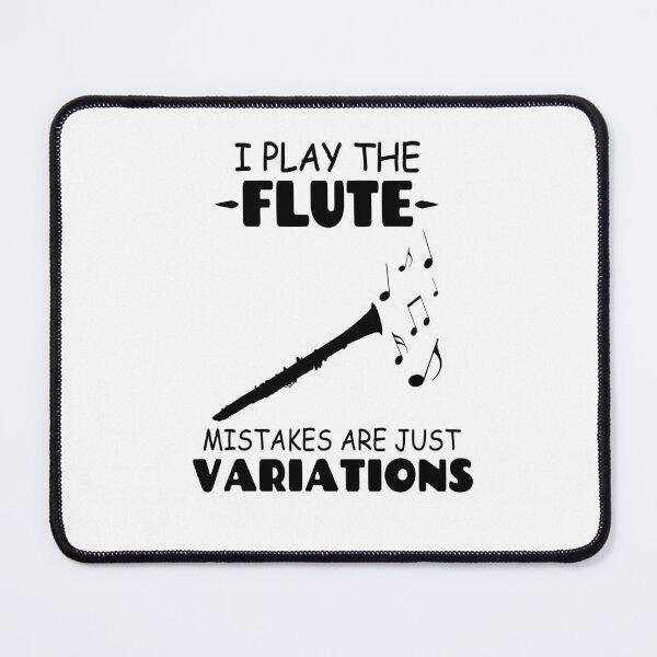 Item preview, I play the flute; mistakes are just variation. designed and sold by Tillscreativ.