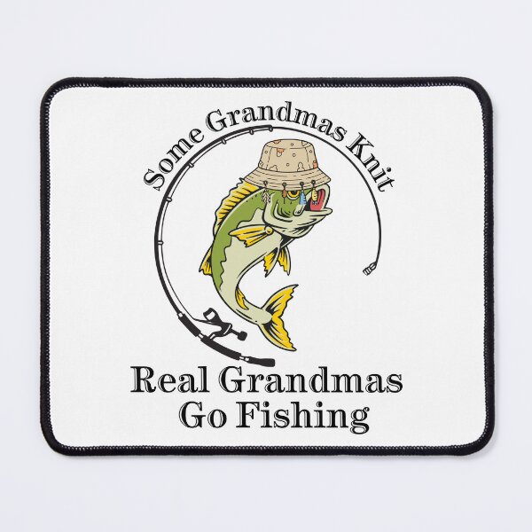 Item preview, Some Grandmas Knit Real Grandmas Go Fishing Funny Fishing Grandma designed and sold by Pixiorra.