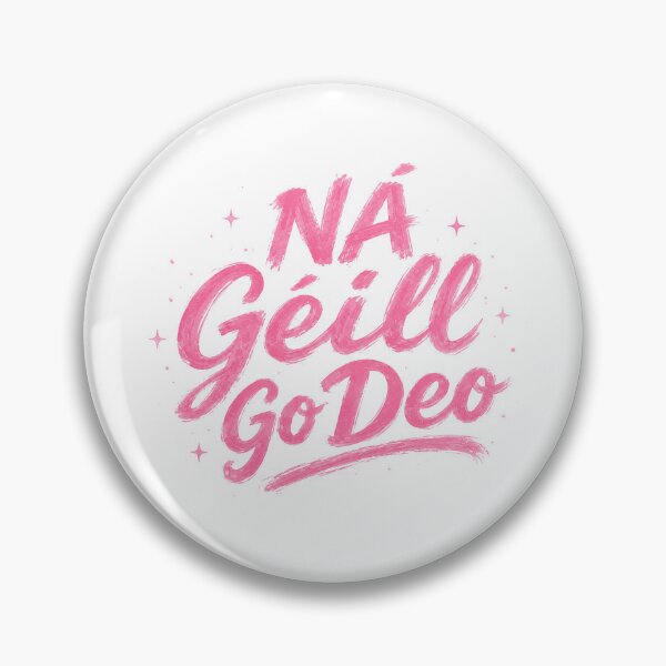 Item preview, Ná Géill Go Deo, Irish Never Give Up, Pink Brushstroke designed and sold by Urban-Celt.
