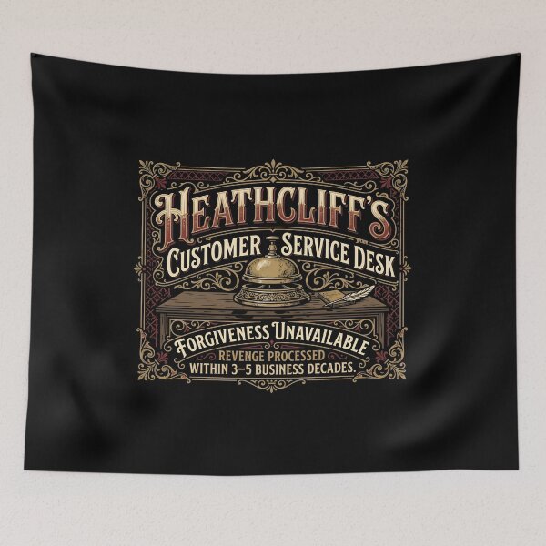 Item preview, Heathcliff’s Customer Service Desk Wuthering Heights Humor designed and sold by Fenay Designs.