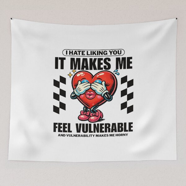 Item preview, I hate liking you, it make me feel vulnerable designed and sold by Peerless-Prime.