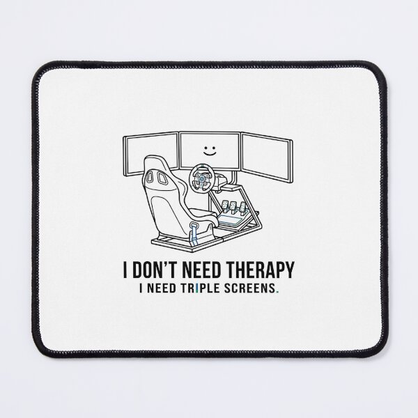 Item preview, I Dont Need Therapy I Need Triple Screens Sim Racing Setup designed and sold by Fenay Designs.