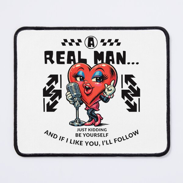 Item preview, A real man... and if I like you, I'll follow designed and sold by Peerless-Prime.