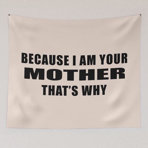 Item preview, Because I Am Your Mother That’s Why Funny Mom Quote Typography designed and sold by K Design Store.
