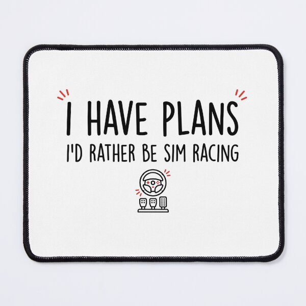 Item preview, I Have Plans I’d Rather Be Sim Racing Design designed and sold by Fenay Designs.