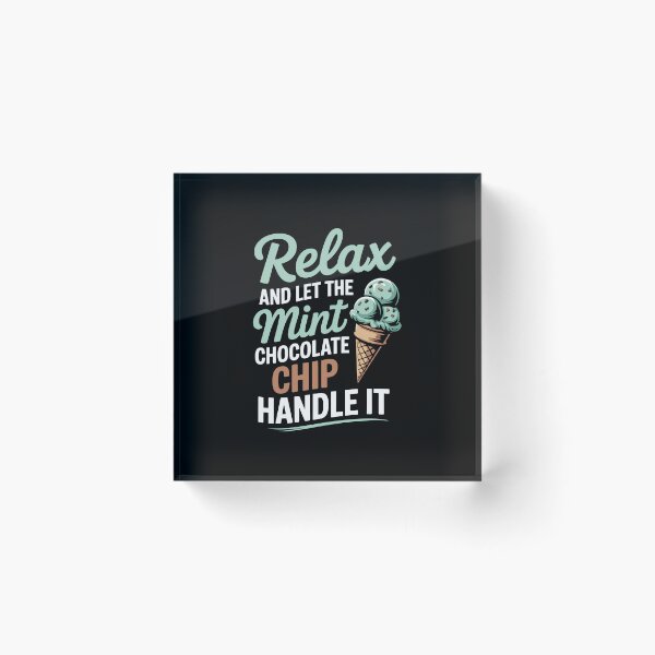 Item preview, Relax and let the mint chocolate chip handle it designed and sold by jkrphoto.