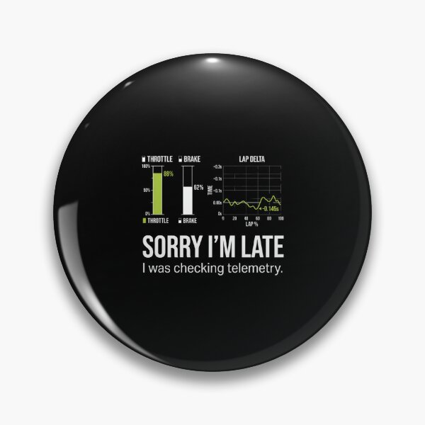 Item preview, Sorry I’m Late I Was Checking Telemetry Sim Racing Design designed and sold by Fenay Designs.
