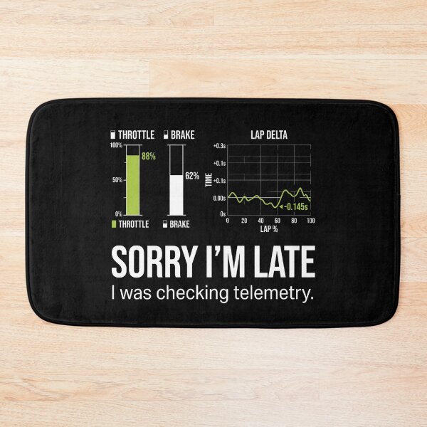 Item preview, Sorry I’m Late I Was Checking Telemetry Sim Racing Design designed and sold by Fenay Designs.