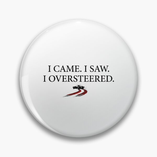 Item preview, I Came I Saw I Oversteered Sim Racing Design designed and sold by Fenay Designs.