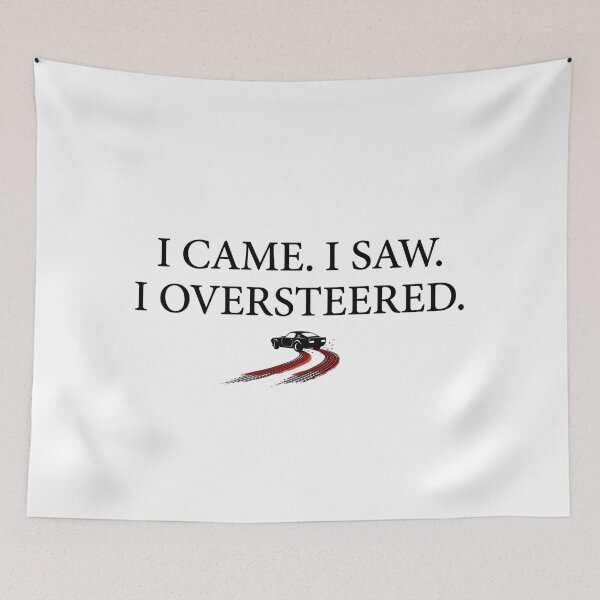 Item preview, I Came I Saw I Oversteered Sim Racing Design designed and sold by Fenay Designs.