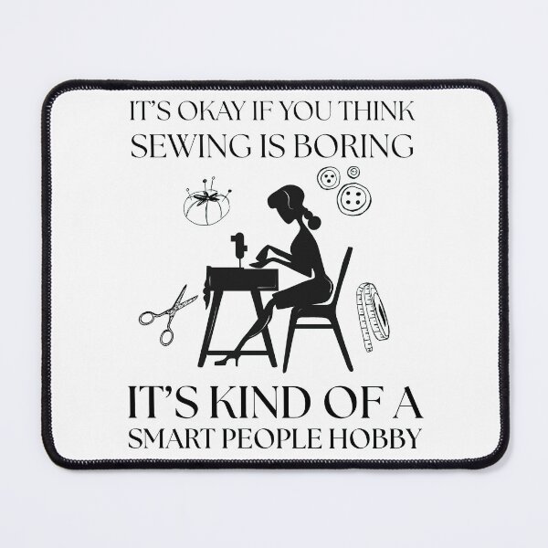 Item preview, It’s Okay If You Think Sewing Is Boring – Sewing Lover Funny Tailor  designed and sold by Wiss2Arts.