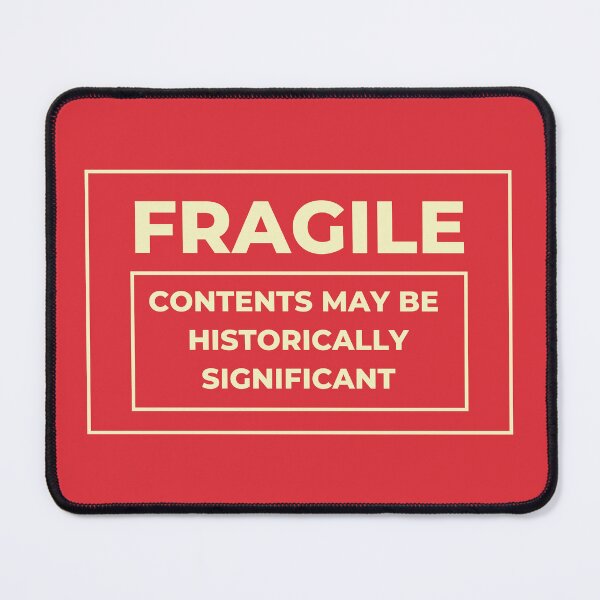 Item preview, Fragile: Contents May Be Historically Significant Design | Funny Archivist Gift designed and sold by Straight-Up Snark.