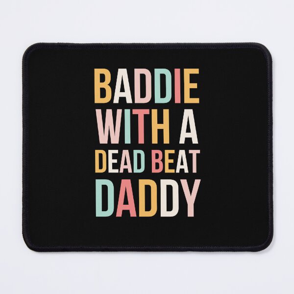 Item preview, Baddie With A Dead Beat Daddy designed and sold by snowry.