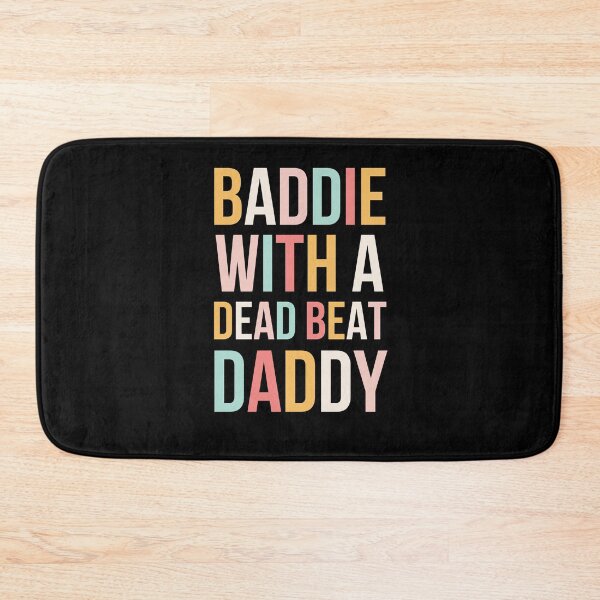 Item preview, Baddie With A Dead Beat Daddy designed and sold by snowry.