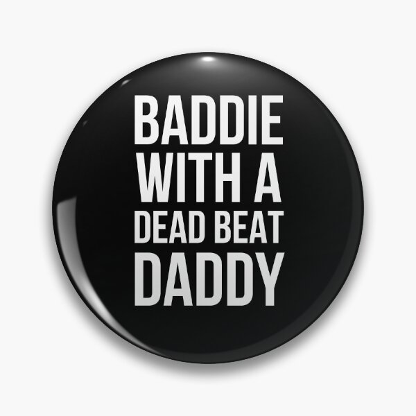 Item preview, BADDIE WITH A DEAD BEAT DADDY designed and sold by snowry.