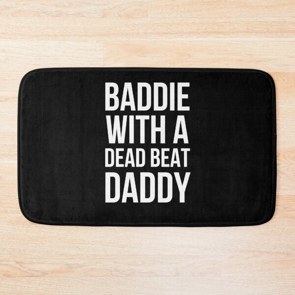 Item preview, BADDIE WITH A DEAD BEAT DADDY designed and sold by snowry.