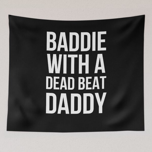 Item preview, BADDIE WITH A DEAD BEAT DADDY designed and sold by snowry.